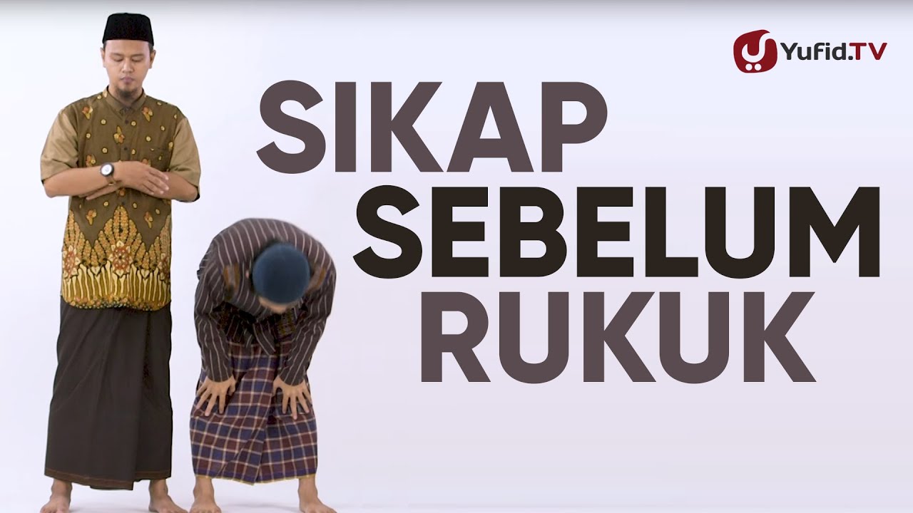 Cara Rukuk yang Benar: Sikap sebelum Rukuk (Bacaan Takbir Intiqal & Tumaninah) - Yufid TV