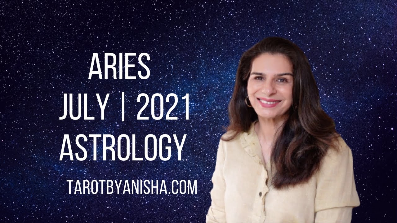 Aries July 2021 Astrology Horoscope Forecast | Tarot by Anisha