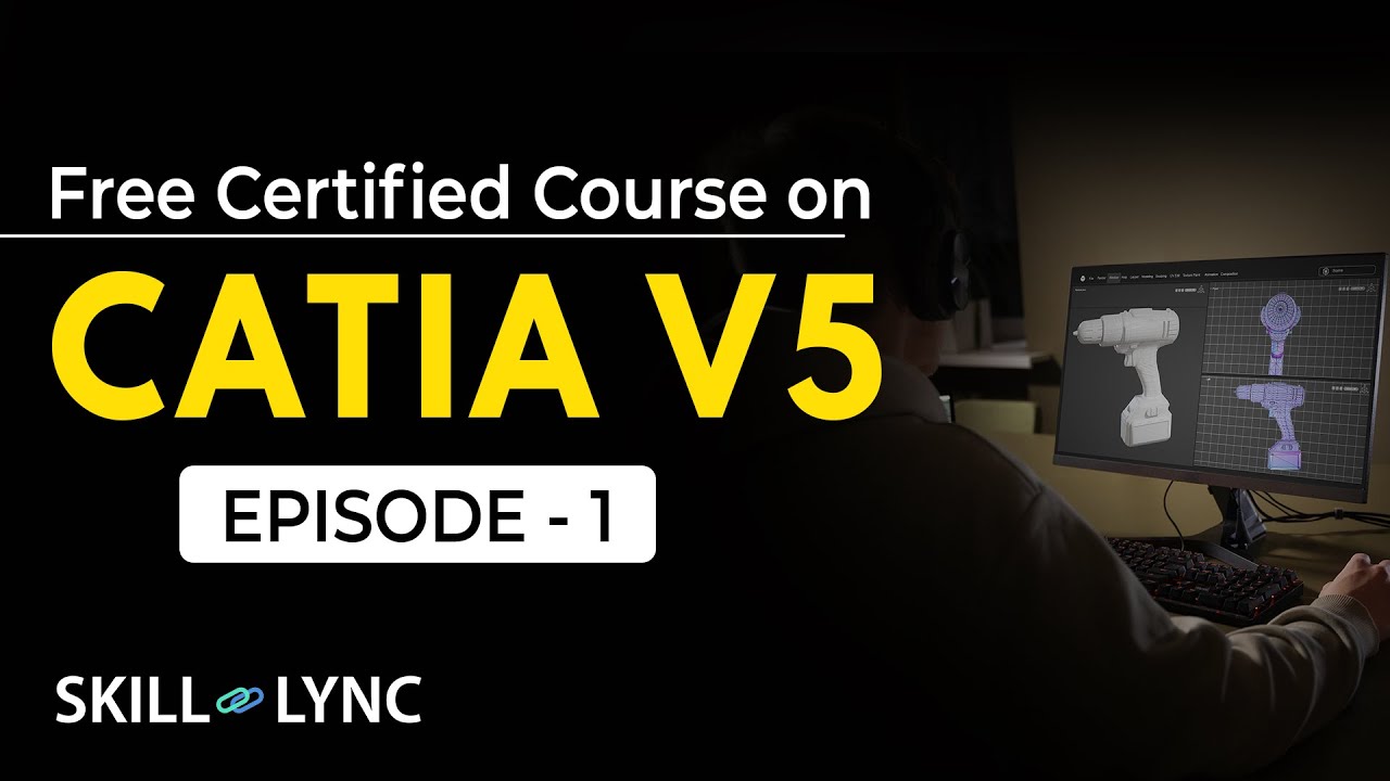Certified CATIA V5 Tutorial from Beginners to Advanced | Episode 1 | Skill-Lync