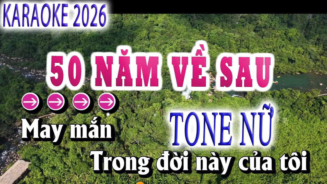 50 Năm Về Sau Karaoke tone Nữ Beat Siêu Hay (Nhạc Hoa Lời Việt)