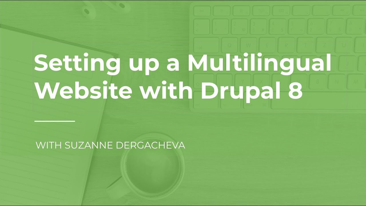 Setting up a Multilingual Website with Drupal 8