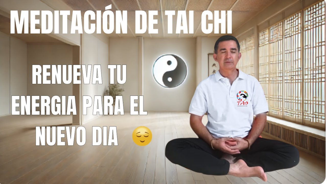 Meditacion de TAI CHI: Renueva tu ENERGIA VITAL (CHI) para el nuevo dia 😊🙏