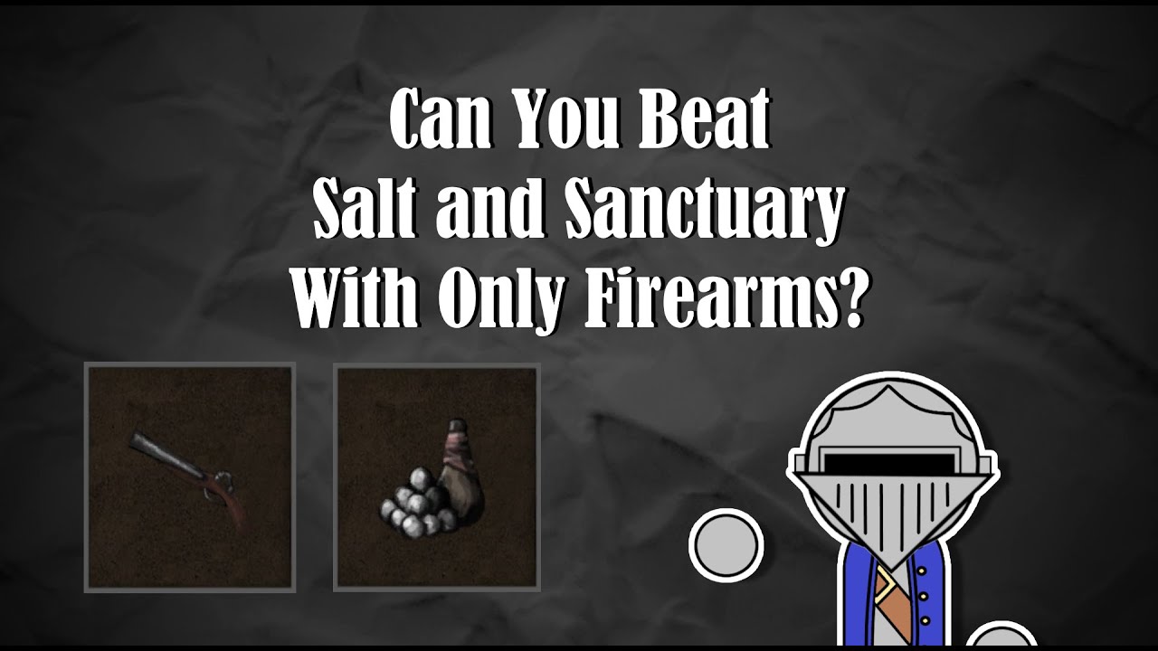 Can You Beat Salt and Sanctuary With Only Firearms? | Salt and Sanctuary Challenge Run