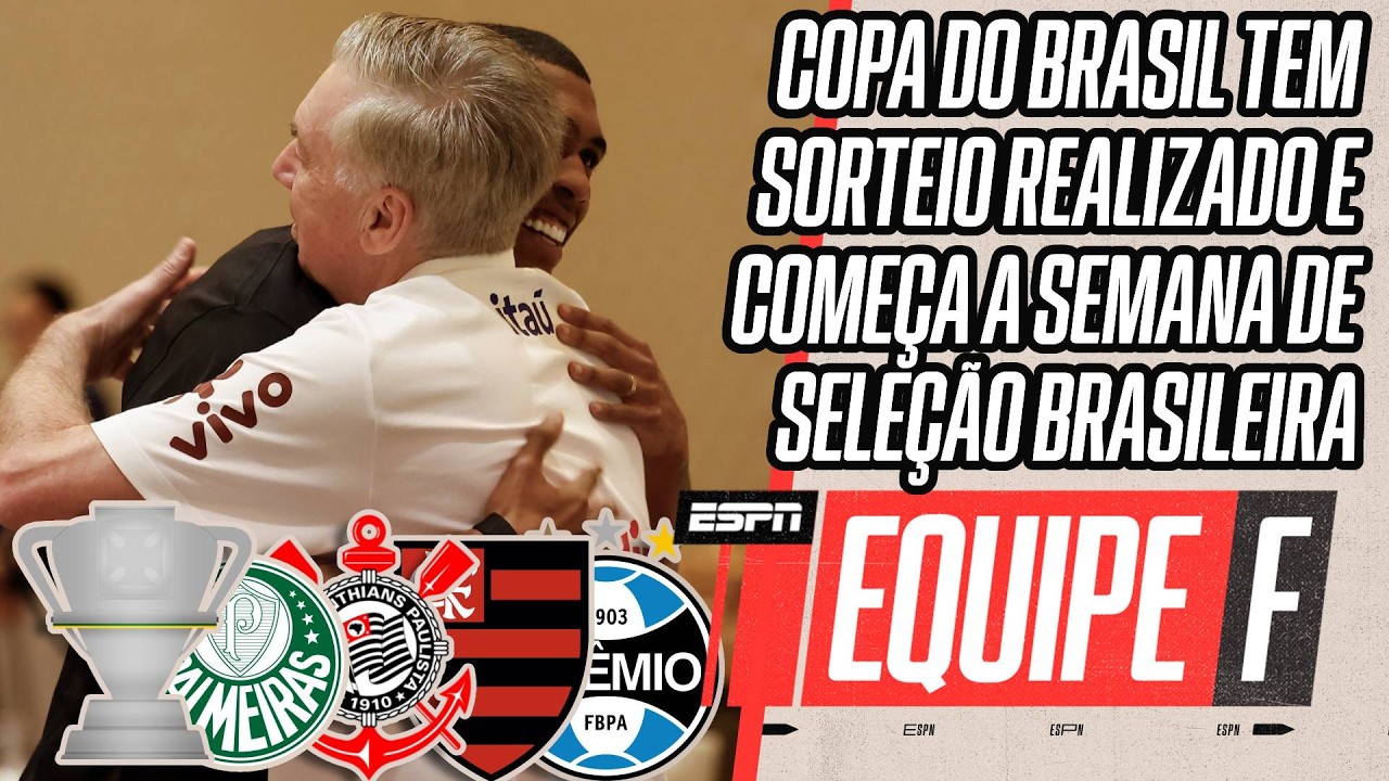 AO VIVO: COPA DO BRASIL TEM CONFRONTOS DEFINIDOS | SEMANA DE SELE&Ccedil;&Atilde;O BRASILEIRA | EQUIPE F