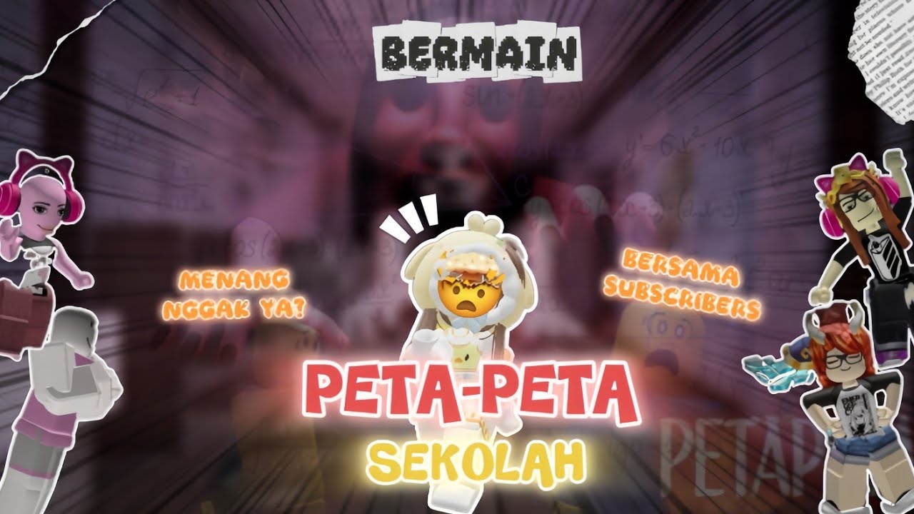 BERMAIN🎮 PETA-PETA SEKOLAH 🏫👻 // BERSAMA SUBSCRIBERS ⁉️😻💕 // #roblox 🇮🇩 