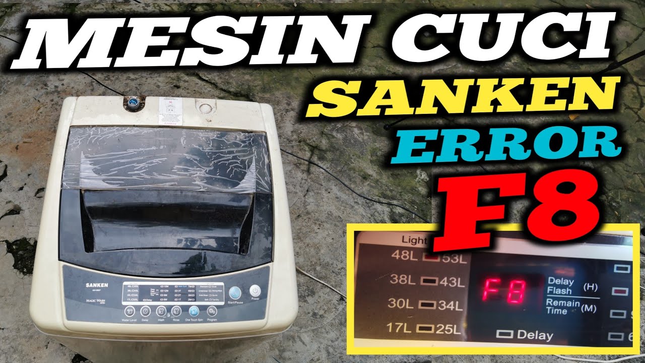 Mesin Cuci Sanken Error F8 | Cara Memperbaiki Mesin Cuci Sanken Error F8