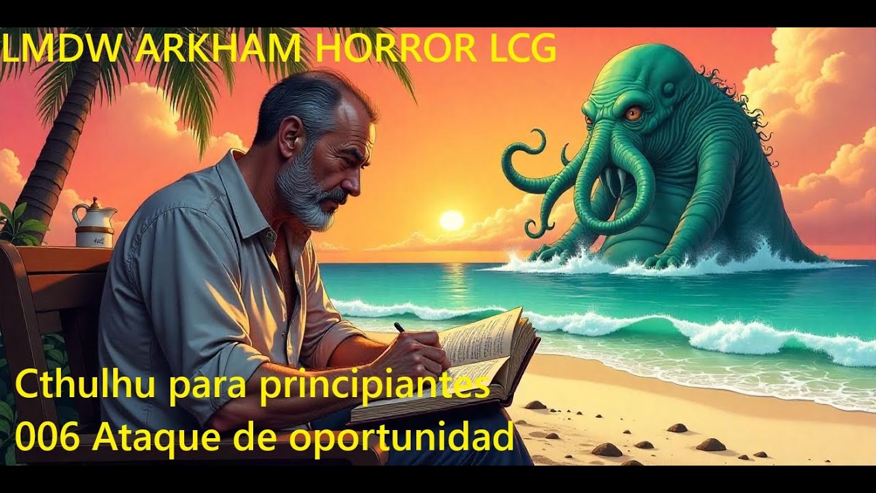 LMDW ARKHAM HORROR LCG Cthulhu para principiantes 006 ATAQUE DE OPORTUNIDAD