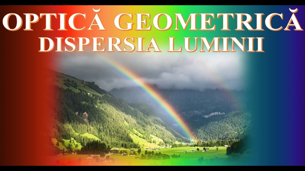 DISPERSIA LUMINII (CURS DE OPTICĂ GEOMETRICĂ_08)