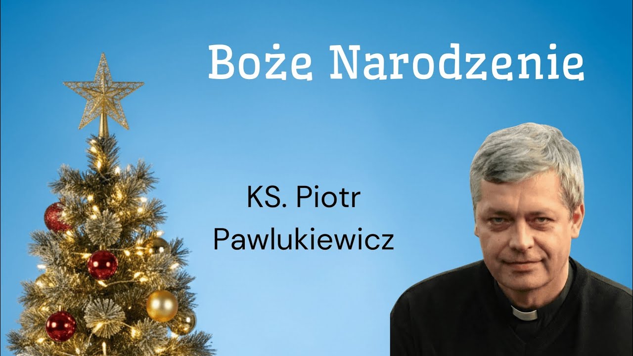 Ks. Piotr Pawlukiewicz - Boże Narodzenie 
