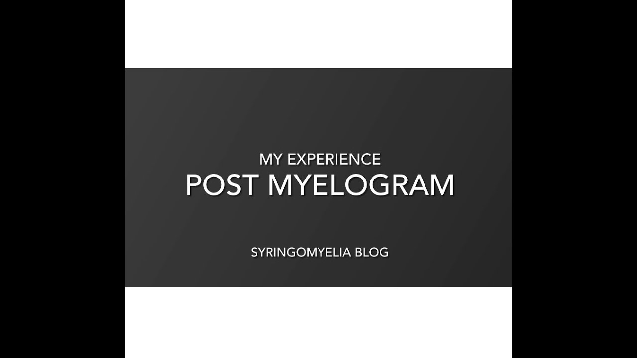 My Myelogram Experience - Part of my Syringomyelia Journey