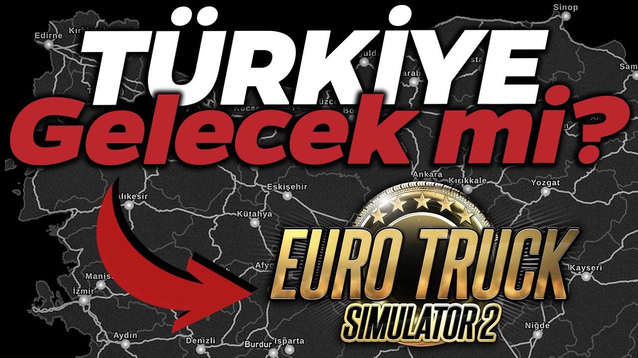 OYUNA T&Uuml;RKİYE GELECEK Mİ? (Yeni Gelişme!) | Euro Truck Simulator 2