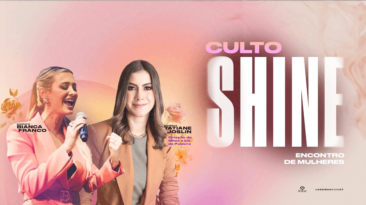 PRA. TATIANE JOSLIN - O MELHOR PRESENTE | CULTO SHINE - ENCONTRO DE MULHERES - LAGOINHA CUIABÁ