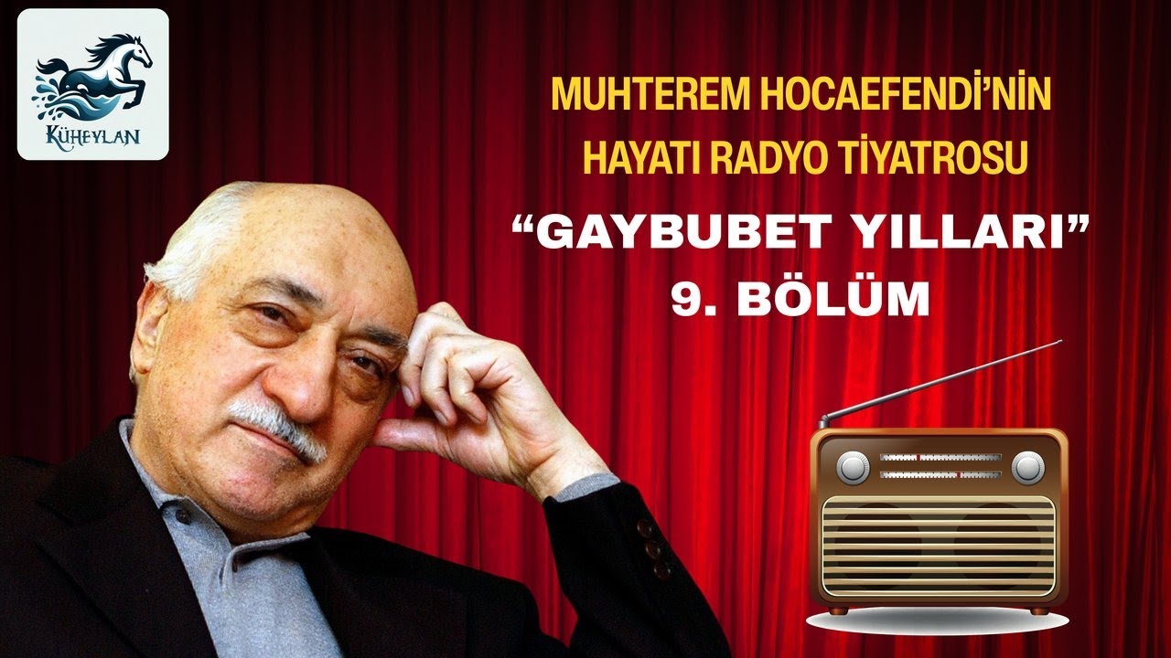 RADYO TİYATROSU-FETHULLAH G&Uuml;LEN HOCAEFENDİ'NİN GAYBUBET YILLARI 9. B&Ouml;L&Uuml;M