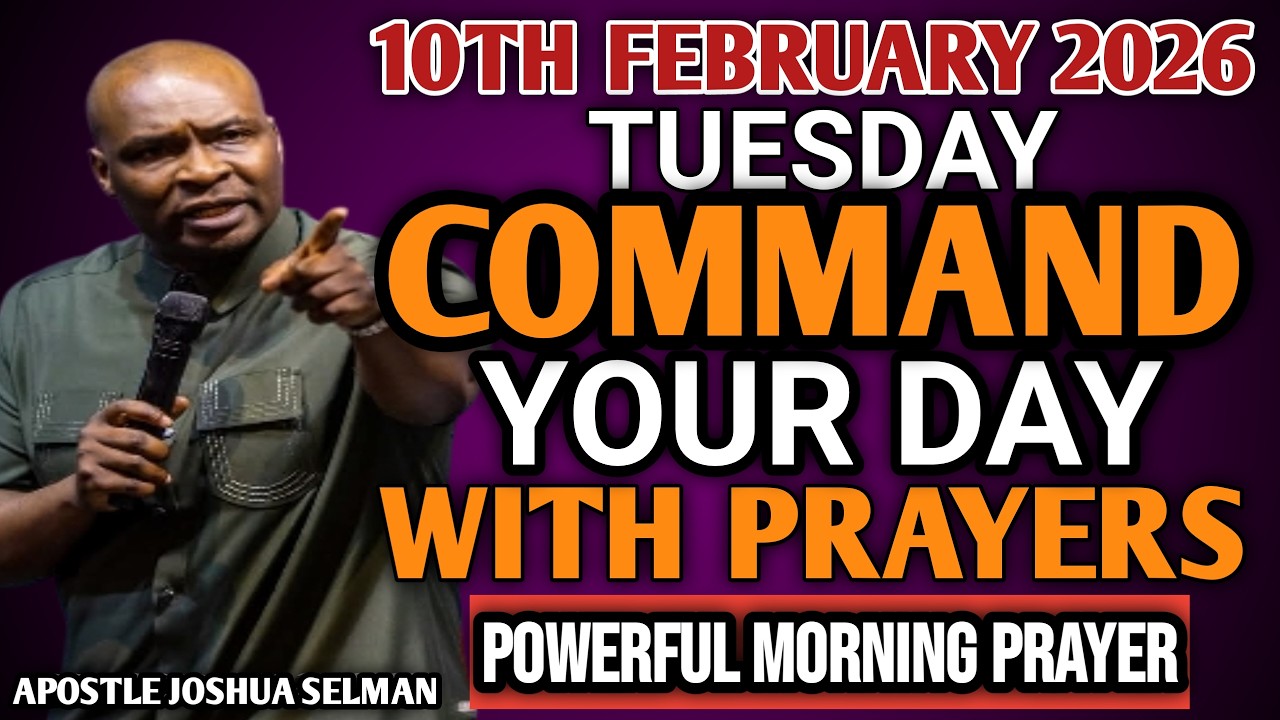 [TUESDAY 10TH FEBRUARY 2026] START YOUR MORNING WITH PRAYER | SPIRITUAL PRAYER BY APOSTLE JOSHUA