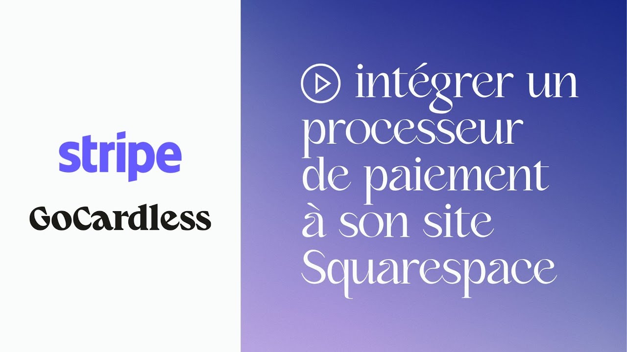 Comment ajouter un processeur de paiement (Stripe, GoCardless) à son site Squarespace