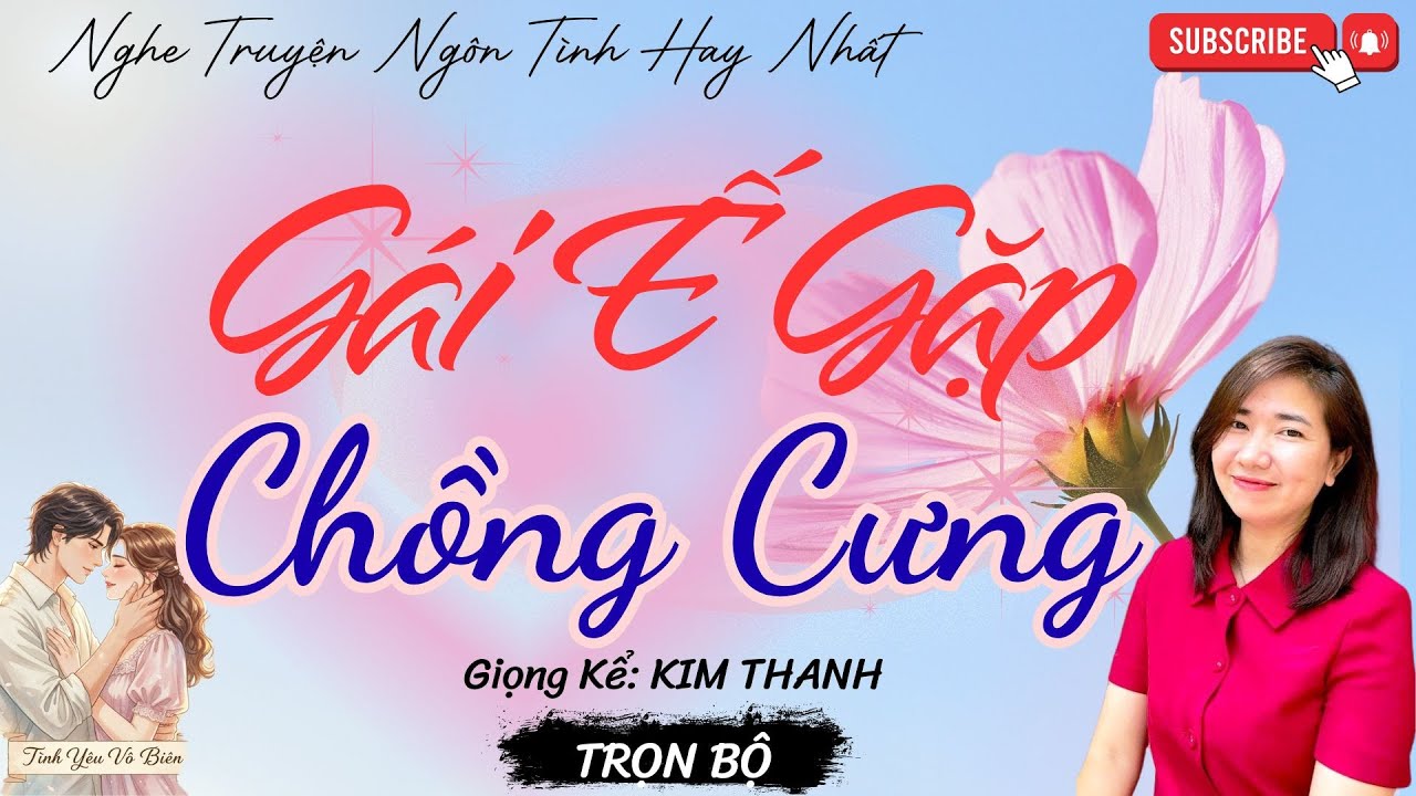 TRUYỆN NGÔN TÌNH HAY: GÁI Ế GẶP CHỒNG CƯNG |TRUYỆN NGÔN TÌNH HAY NHẤT- TÌNH YÊU VÔ BIÊN