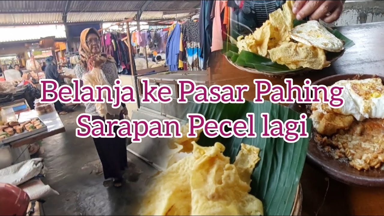 SEBELUM PULANG MAMPIR PASAR PAHING KEDIRI DAN SARAPAN PECEL LAGI