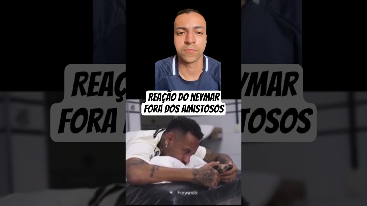Rea&ccedil;&atilde;o de neymar ao ficar de fora da lista para os amistosos