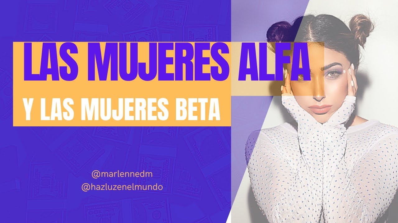Las mujeres alfa y las mujeres beta