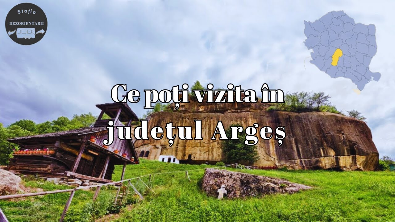 Ce poti vizita in judetul Arges? Vizitam Romania Impreuna