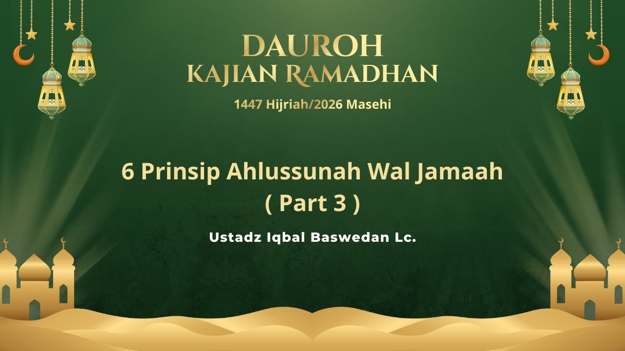 Dauroh Kajian Ramadhan - 6 Prinsip Ahlussunah Wal Jamaah