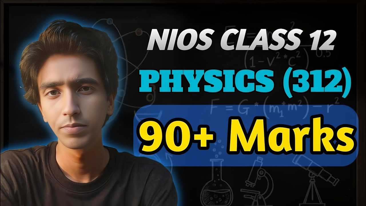 NIOS Class 12 Physics (312) Score 90+ Marks | April 2026 