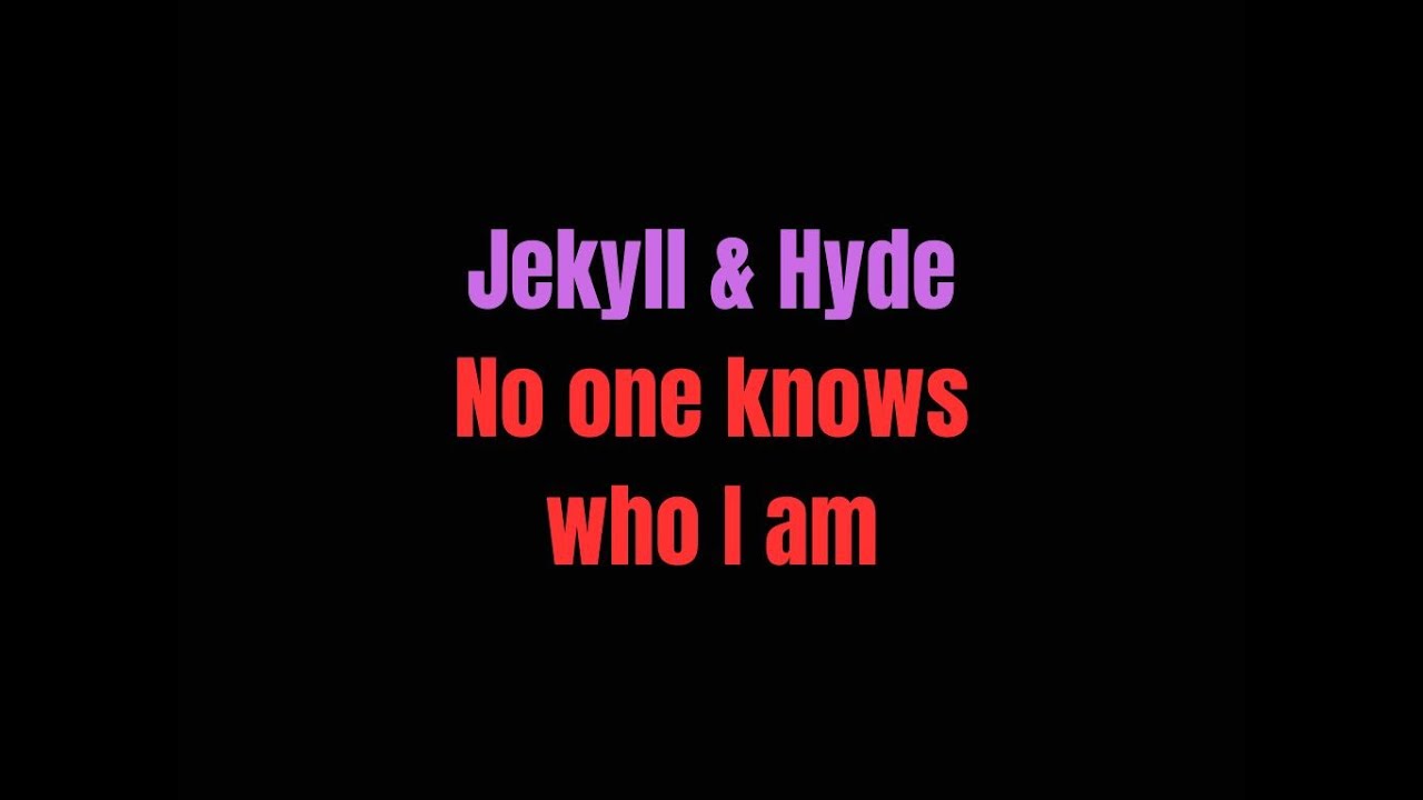 No one knows who I am  Jekyll & Hyde  lyrics