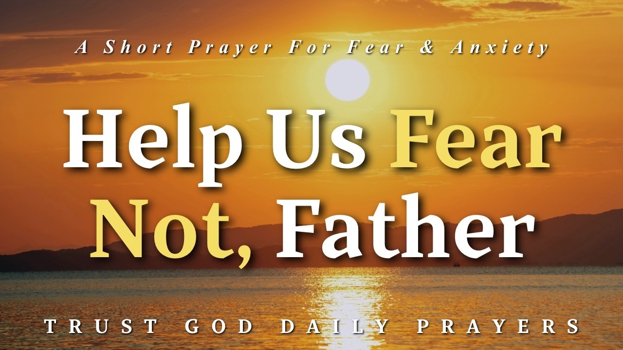 March 6th Prayer To Fight Fear and Anxiety | The World Is In God&rsquo;s Hands And So Are You, Friend