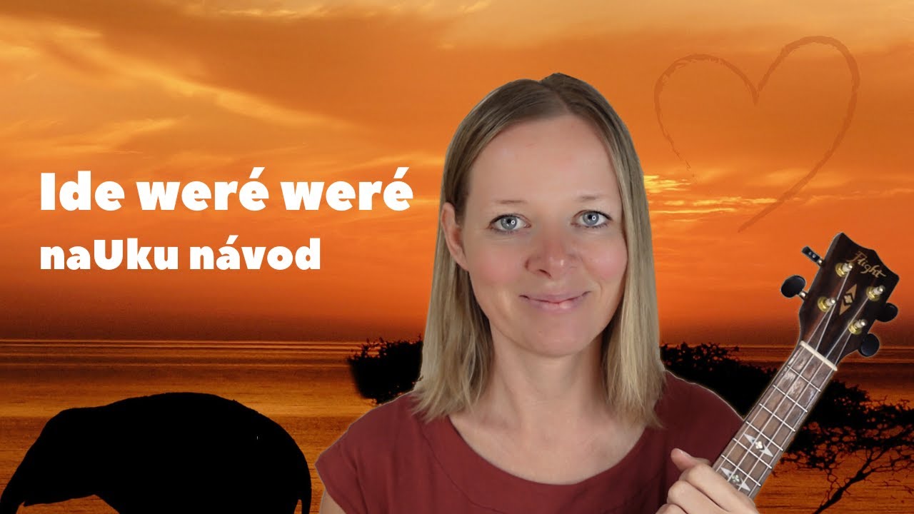 UKULELE návod | Ide weré weré