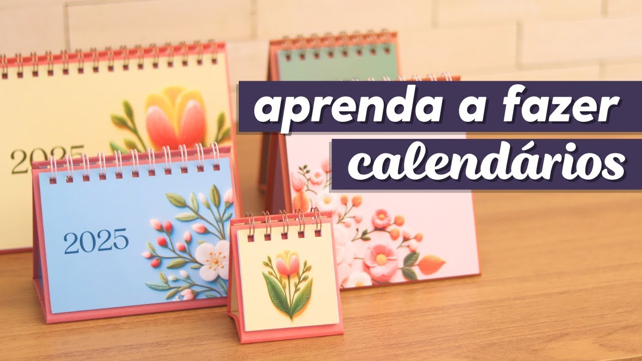 Aprenda a fazer Calendários de Mesa 2025!