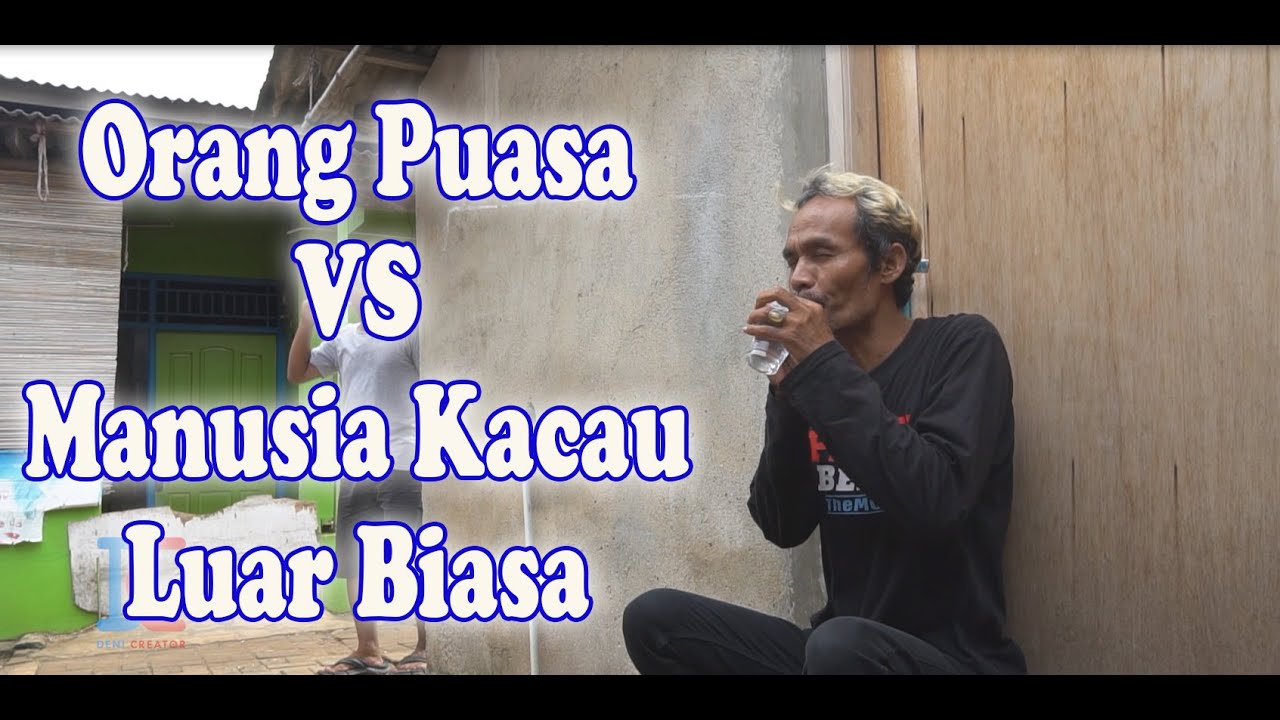 Orang Puasa VS Manusia Kacau Luar Biasa