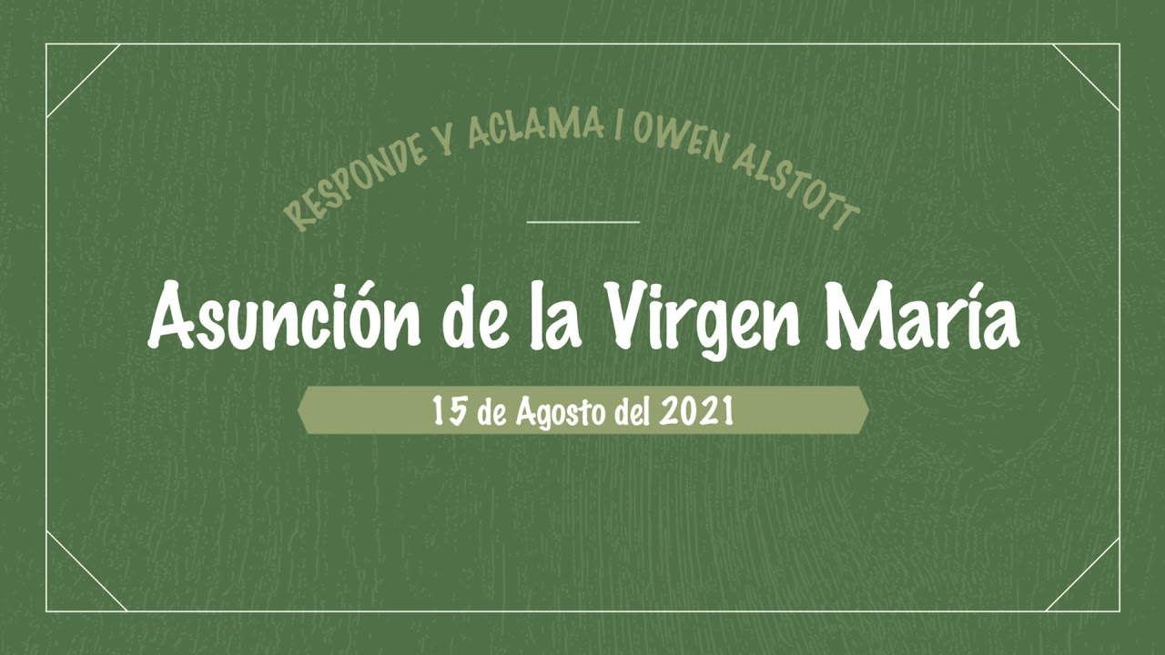 Salmo Responsorial | Asunción de la Bienaventurada Virgen María: Día | 15 de Agosto del 2021