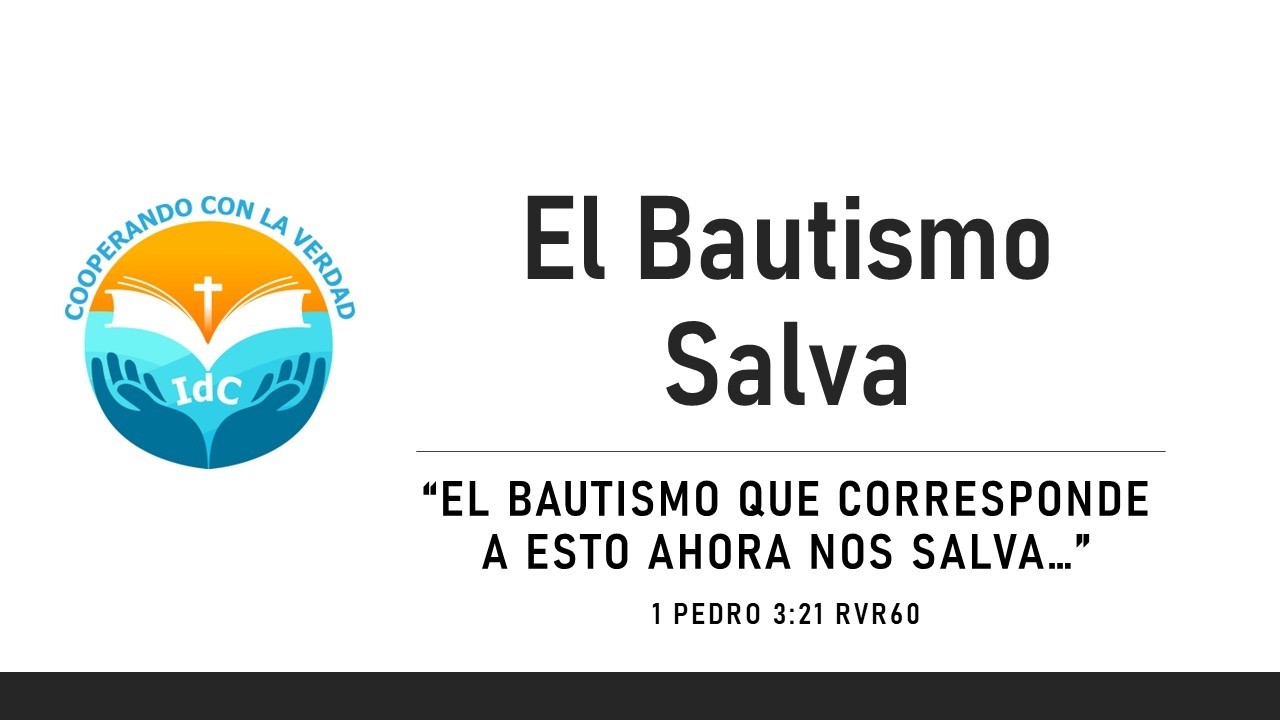 El Bautismo Salva - 1 Pedro 3:21 RVR60