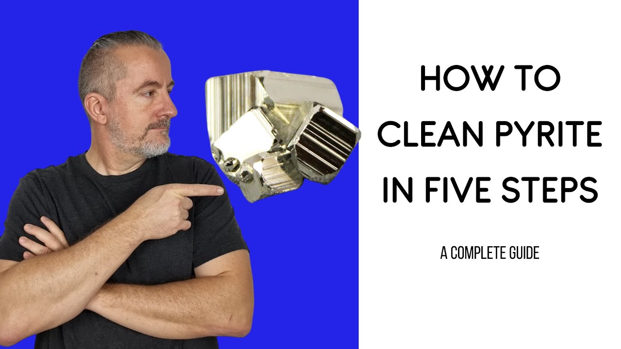 How to clean pyrite in 5 steps (Complete Guide)