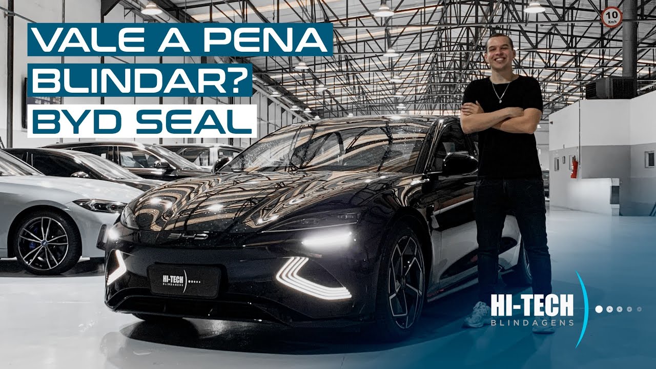 Vale a pena blindar? BYD Seal 2024 | Hi-Tech Blindagens