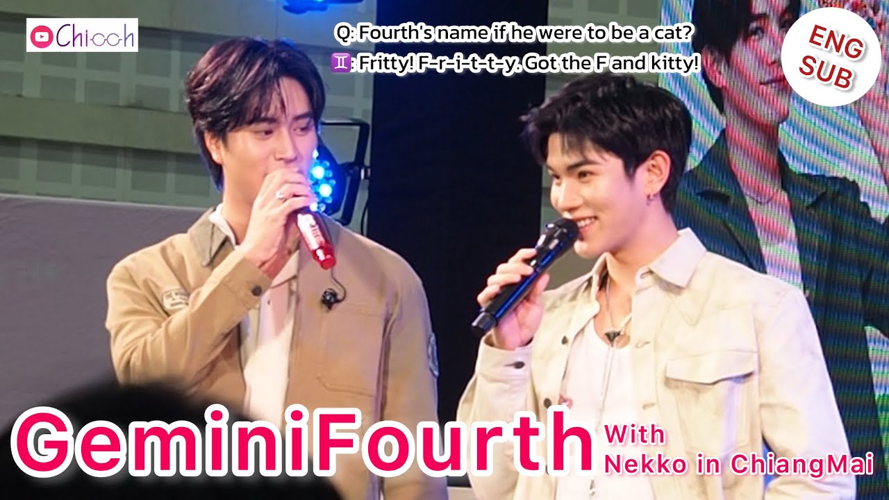 [ENGSUB] เจมีไนน์โฟร์ท | GeminiFourth With Nekko in ChiangMai (Roughly sub)