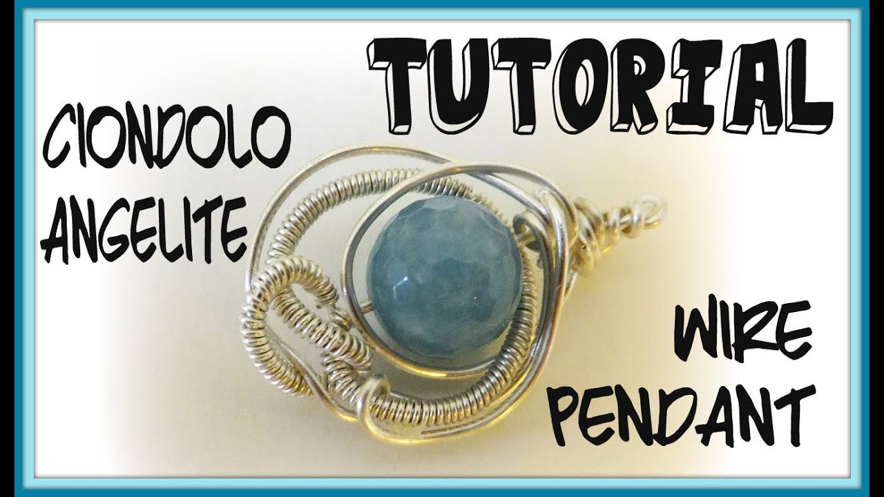 Tutorial Ciondolo in wire con angelite - DIY Wire pendant con Perles&co