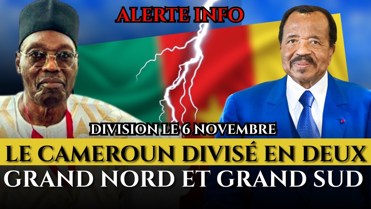 URGENT, LE CAMEROUN VERS UNE DIVISION CE 6 NOVEMBRE : LE GRAND NORD ET LE GRAND SUD.
