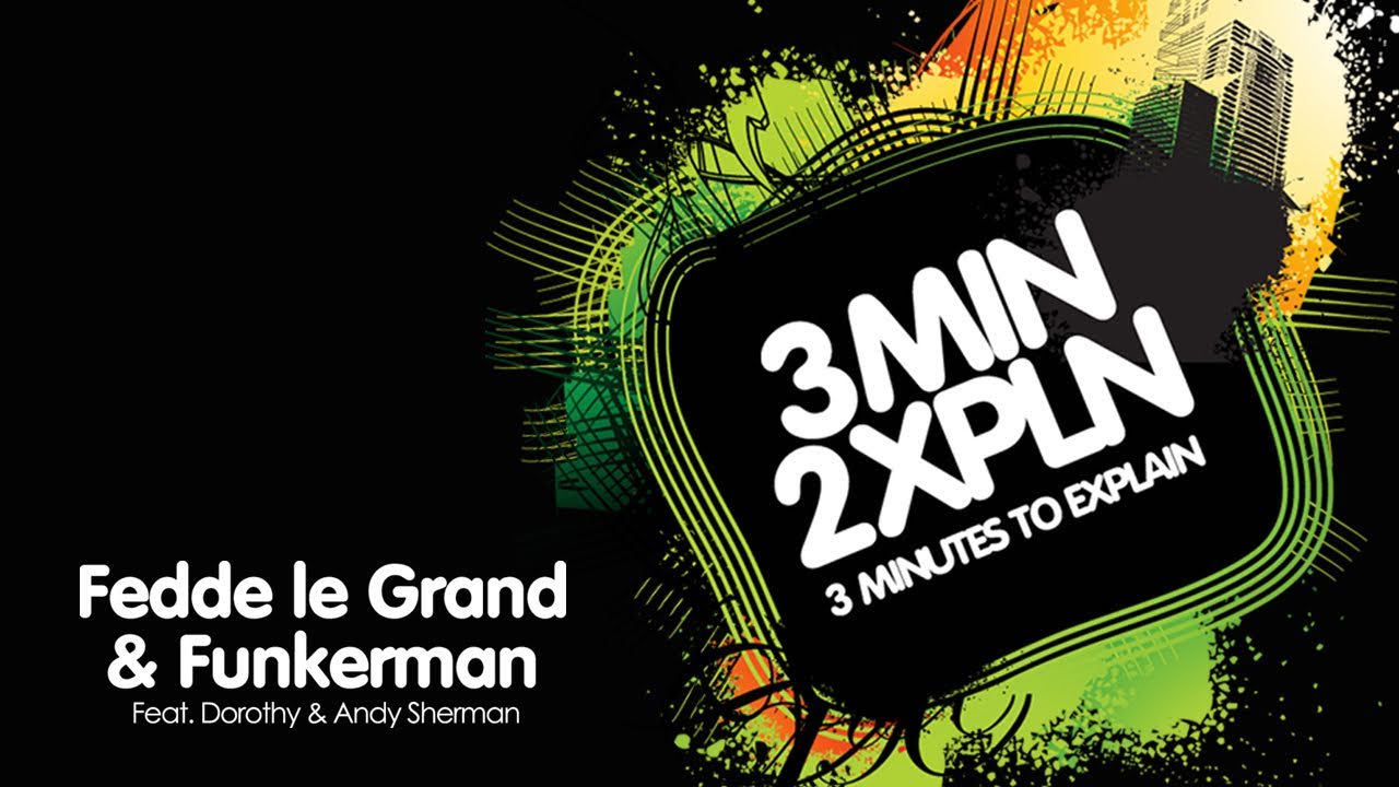 Fedde Le Grand & Funkerman ft (Andy & Dorothy Sherman) - 3 Minutes to Explain (Original Mix)
