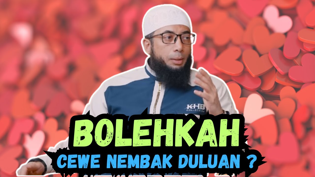 Bolehkah Cewe Nembak Duluan ? Ustadz Khalid Basalamah Sarankan Begini