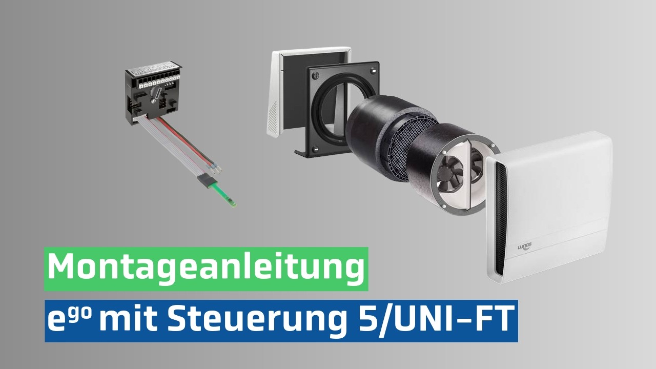 Installation  ego mit Steuerung 5/UNI-FT - LUNOS Lüftungstechnik