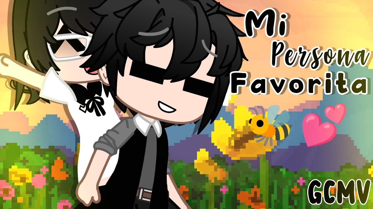 🐝Mi persona favorita🐝 💕GCMV💕
