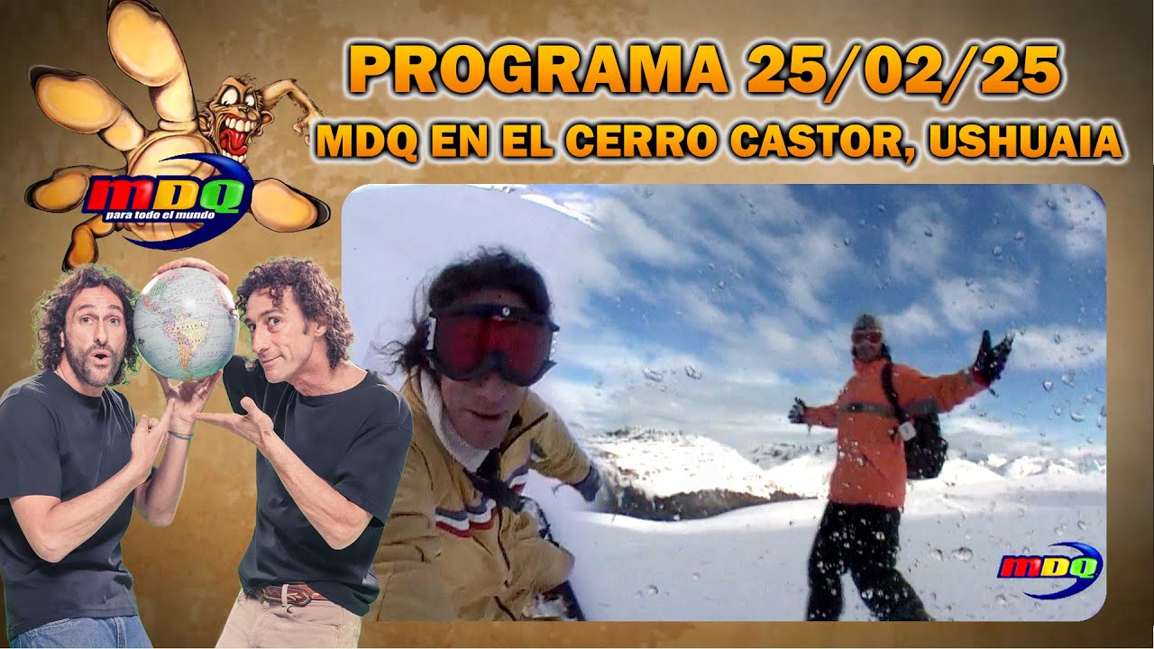 MDQ PARA TODO EL MUNDO - Programa 25/02/25: EUGENIO Y CULINI DISFRUTARON DEL CERRO CASTOR EN USHUAIA