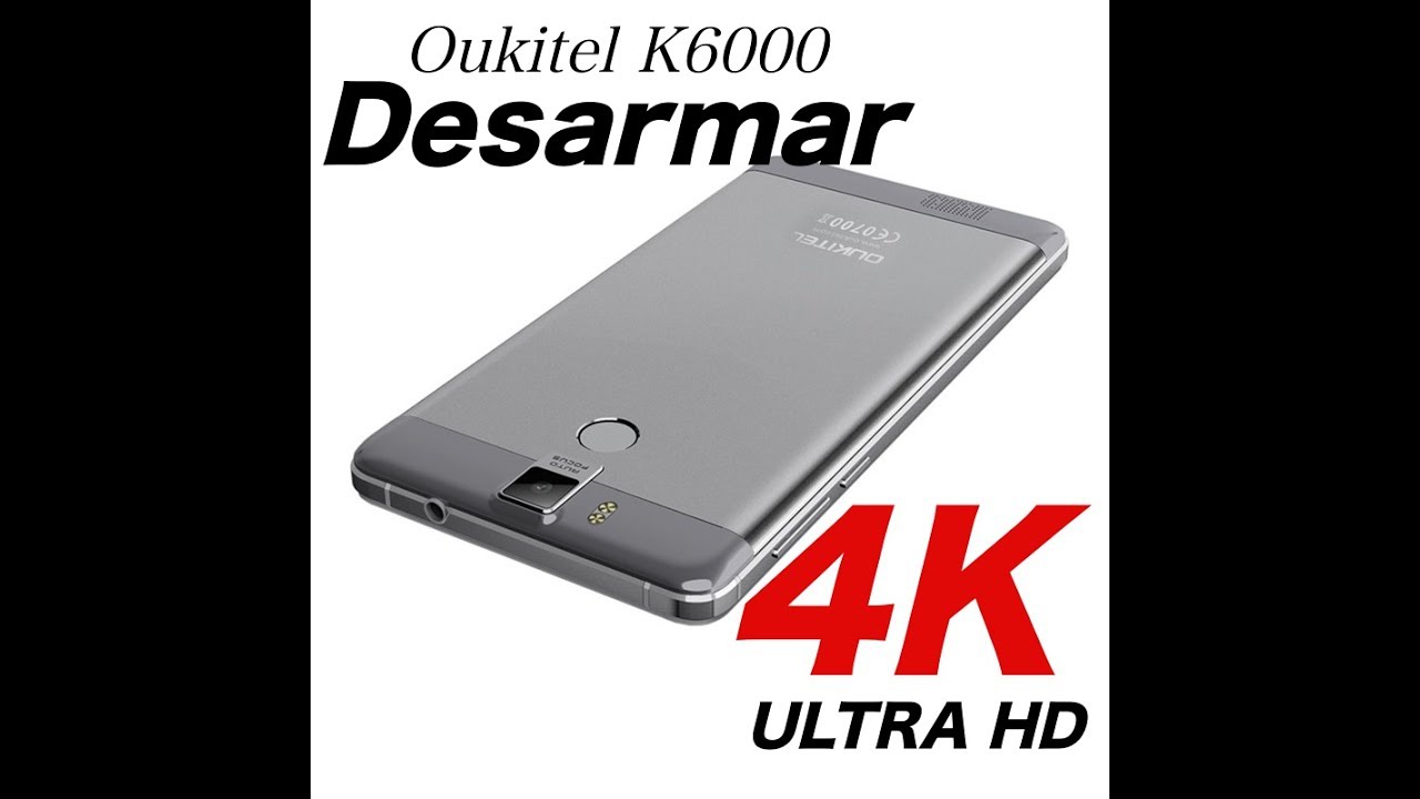 Disassembly Oukitel k6000