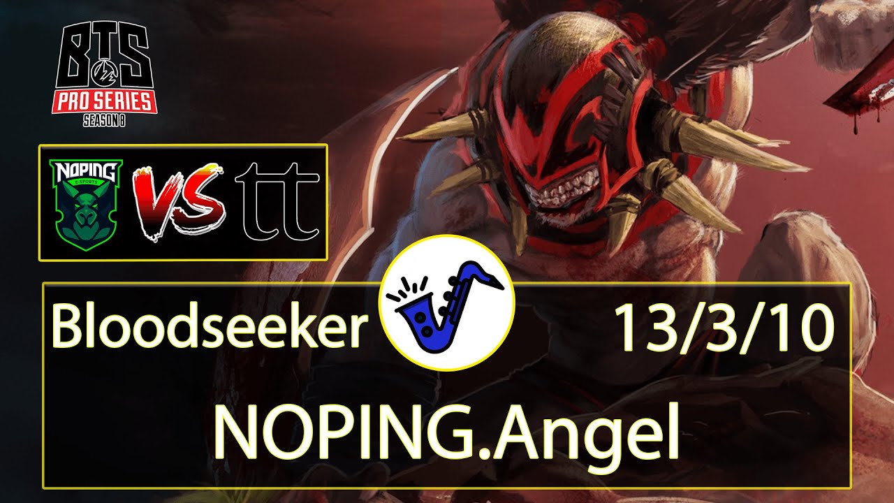 Bloodseeker Dota 2 - Angel - 13/3/10 - Safe Lane / Pos 1 - NoPing Esports VS TeamTeam - BTS Series 8