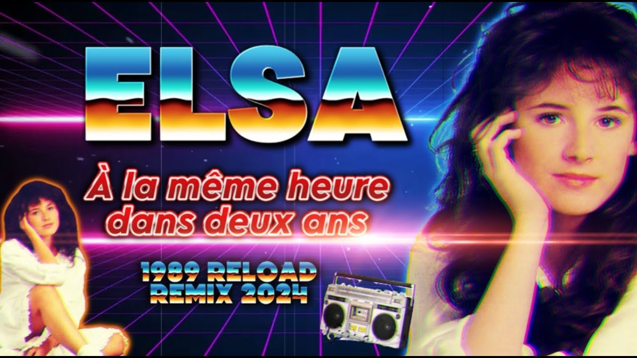 [1989] Elsa / À la même heure dans deux ans [1989 Reload Remix 2024]