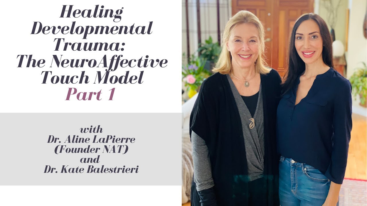 The NeuroAffective Touch Model for treating Developmental Trauma with founder, Dr. Aline LaPierre