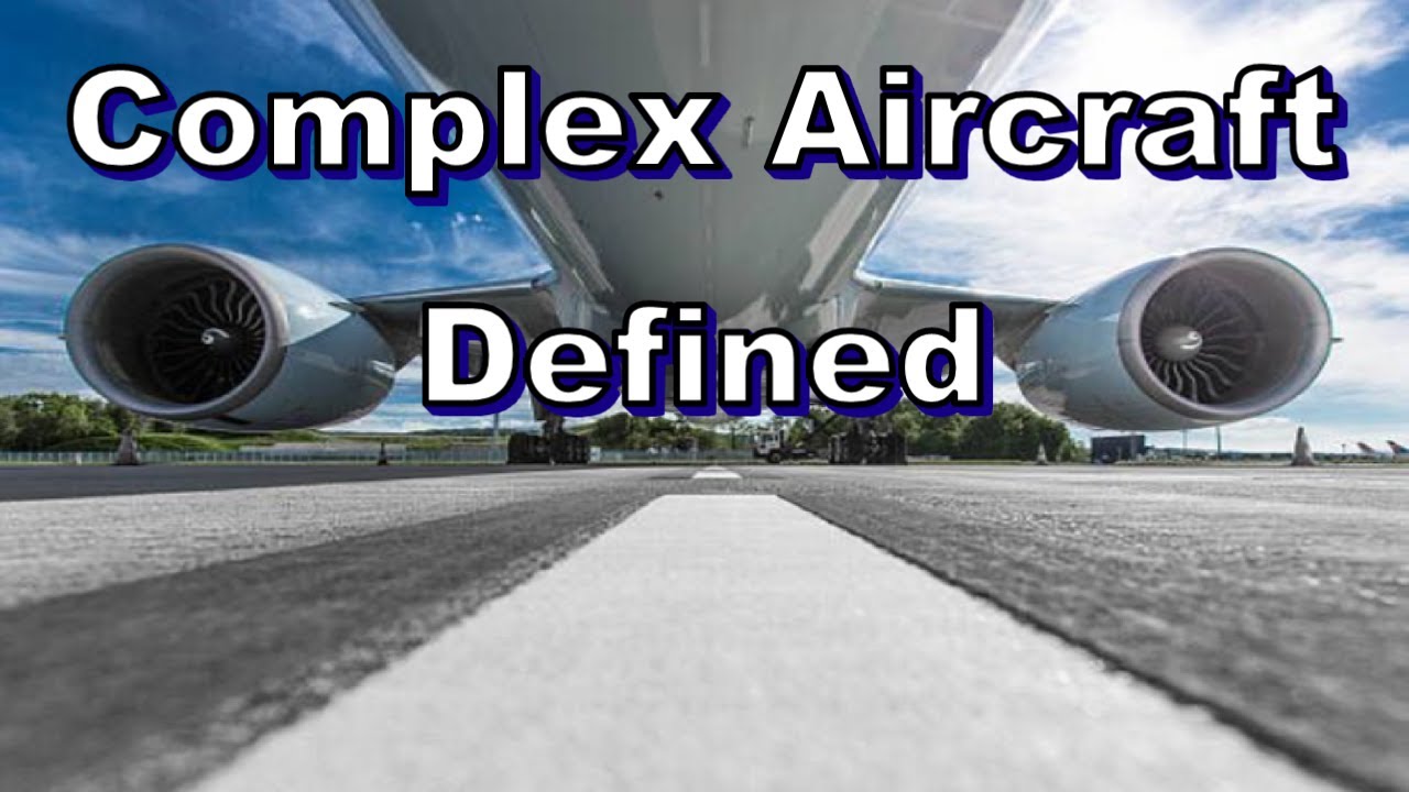 Complex Aircraft Defined | Learn To Fly | Be A Pilot
