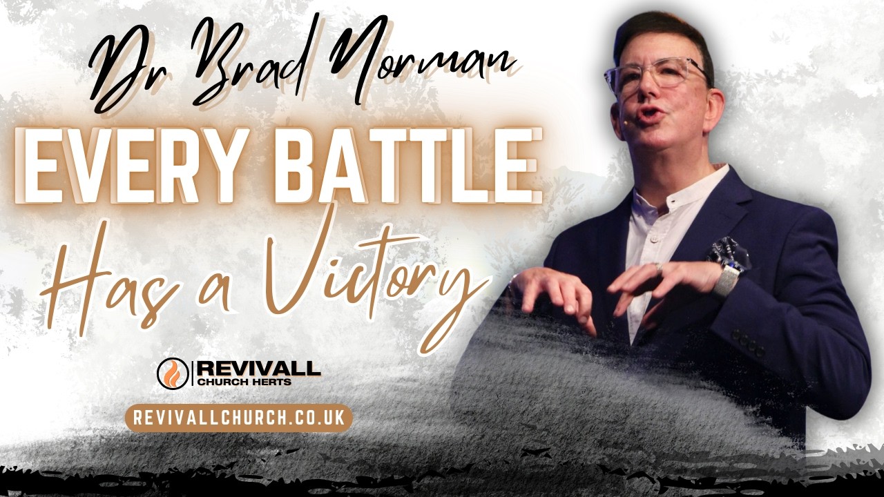 Every Battle Has A Victory | Dr Brad Norman | Revivall Church