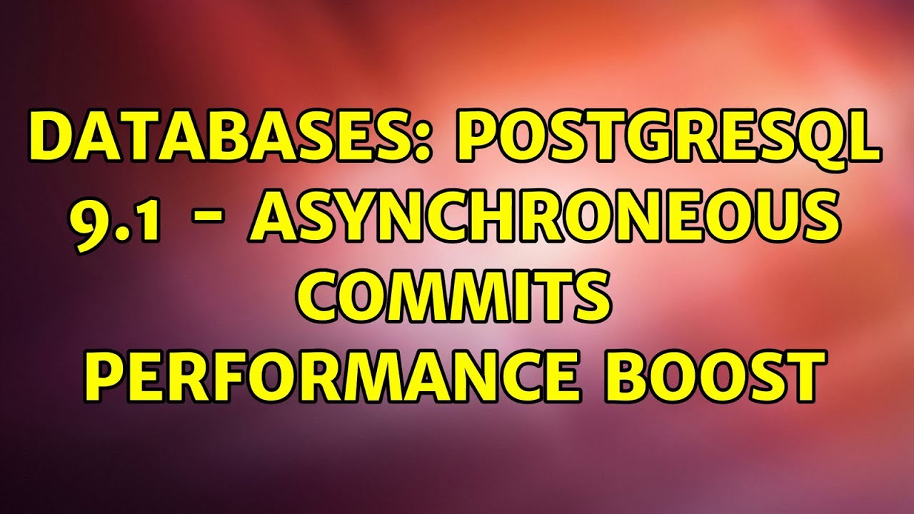 Databases: PostgreSQL 9.1 - Asynchroneous commits performance boost
